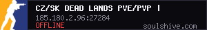 CZ/SK Dead Lands PVE/PVP | Expansion | Mods | 20.7. Fresh Start